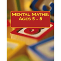 Mental Maths: Ages 5 - 8