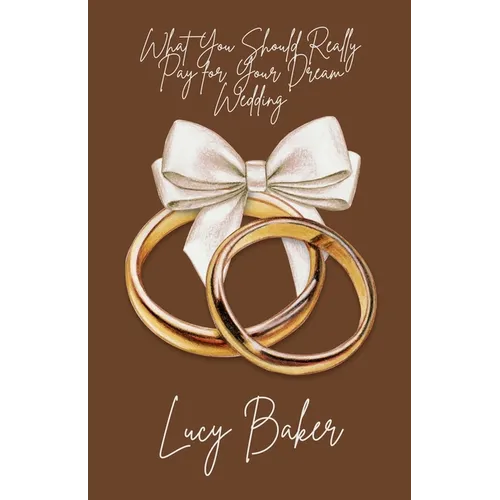 What You Should Really Pay for Your Dream Wedding