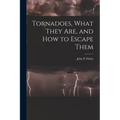 Tornadoes, What They Are, and How to Escape Them