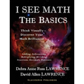 I See Math: The Basics: Think Visually - Discover Your Math Brilliance