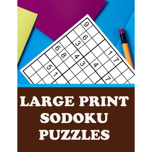 Large Print Sodoku Puzzles: Have Fun and Sharpen Your Mind (with Solutions)