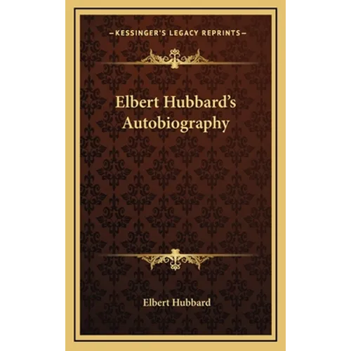 Elbert Hubbard's Autobiography