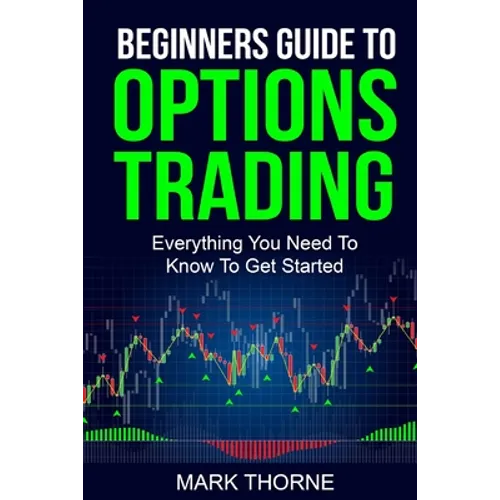 Beginners Guide To Options Trading: Everything You Need To Know To Get Started