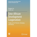 Sino-African Development Cooperation: Studies on the Theories, Strategies, and Policies