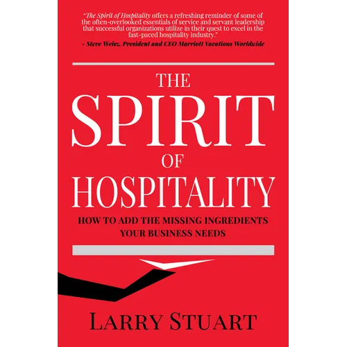 The Spirit of Hospitality: How to Add the Missing Ingredients Your Business Needs