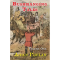 Bushranging Tales: Volume One