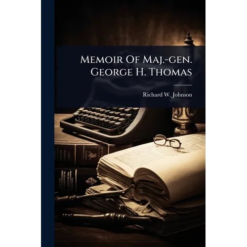Memoir Of Maj.-gen. George H. Thomas