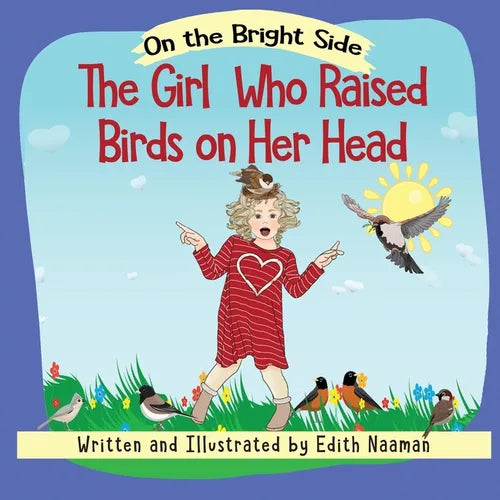 The Girl who Raised Birds on her Head: A Story About Facing Choices and the Courage to Decide
