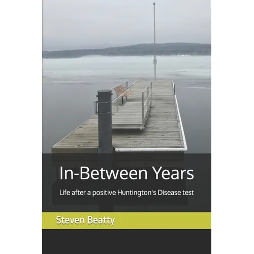 In-Between Years: Life after a positive Huntington's Disease test