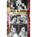 Reels & Rivals: Sisters in Silent Films (hardback)