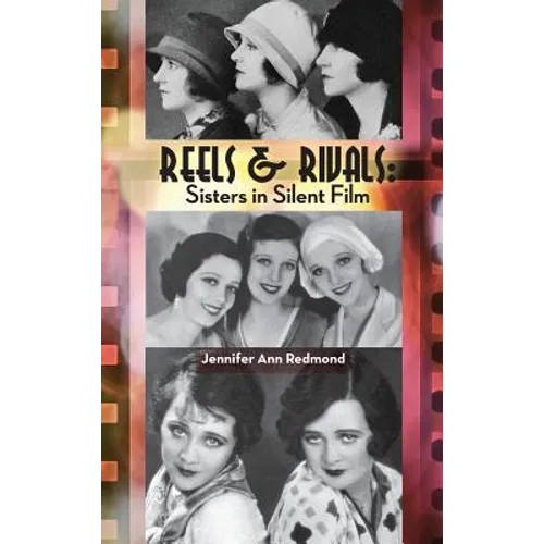 Reels & Rivals: Sisters in Silent Films (hardback)
