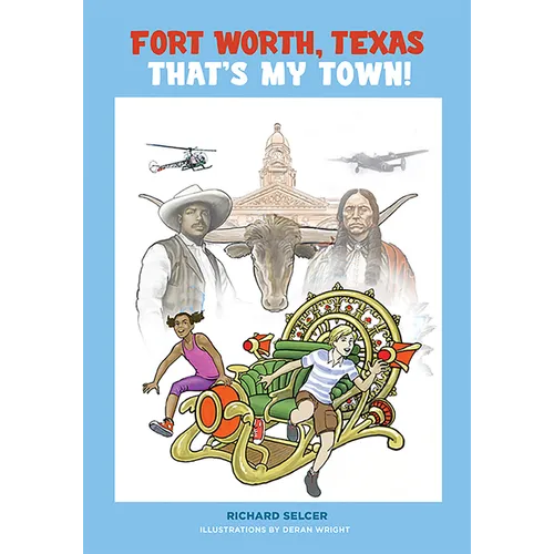 Fort Worth, Texas, That's My Town!: A Young People's History