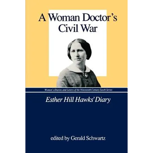 A Woman Doctor's Civil War: Esther Hill Hawks' Diary