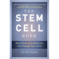 The Stem Cell Hope: How Stem Cell Medicine Can Change Our Lives
