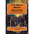 The Belly Brain Solution: Gut-Brain Axis Connection to Health