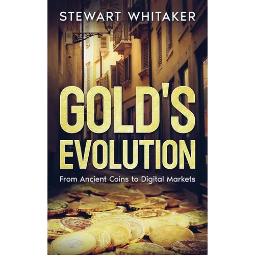 Gold's Evolution: From Ancient Coins to Digital Markets