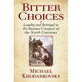 Bitter Choices: Loyalty and Betrayal in the Russian Conquest of the North Caucasus