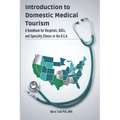 Introduction to Domestic Medical Tourism: A Handbook for Hospitals, ASCs, and Specialty Clinics in the U.S.A.