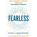 Fearless: How to Transform a Services Culture and Successfully Productize