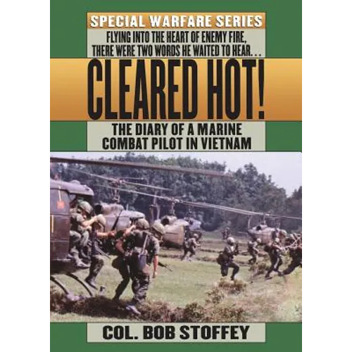 Cleared Hot!: A Marine Combat Pilot's Vietnam Diary