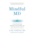 Mindful MD: 6 Ways Mindfulness Restores Your Autonomy and Cures Healthcare Burnout