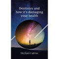 Dentistry and how it's damaging your health