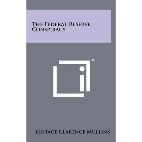 The Federal Reserve Conspiracy