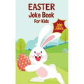Easter Basket Essentials: Easter Joke Book Containing Over 200 Hilarious Jokes For Boys, Girls, Teens and The Whole Family This Easter