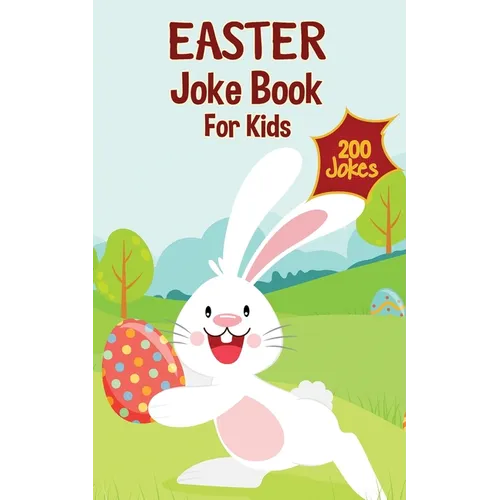 Easter Basket Essentials: Easter Joke Book Containing Over 200 Hilarious Jokes For Boys, Girls, Teens and The Whole Family This Easter