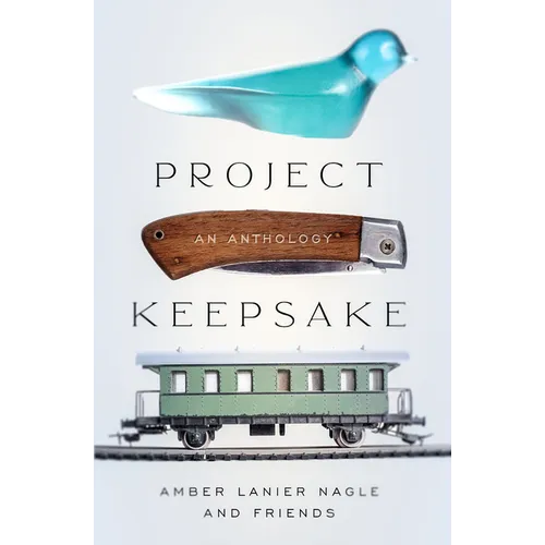 Project Keepsake: An Anthology