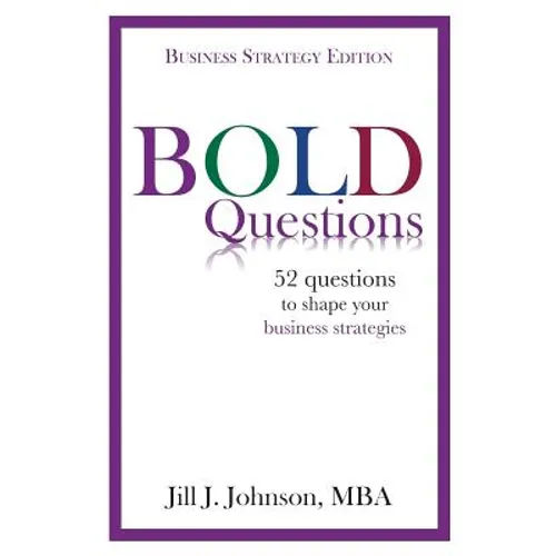 BOLD Questions - BUSINESS STRATEGY EDITION: Business Strategy Edition