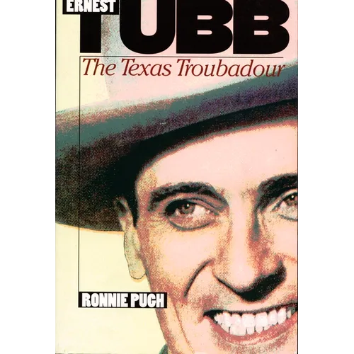 Ernest Tubb: The Texas Troubadour