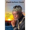 Dash before Dusk. A Slave Descendant's Journey in Freedom