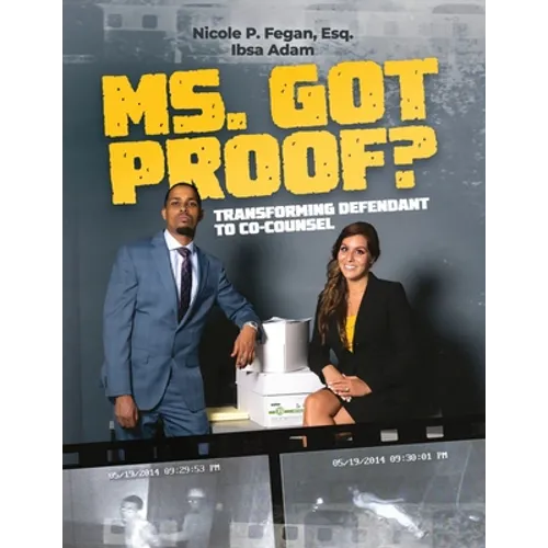 Ms. Got Proof? Transforming Defendant to Co-Counsel