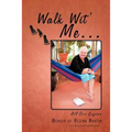 Walk Wit' Me...: All Ova Guyana