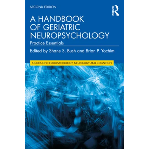 A Handbook of Geriatric Neuropsychology: Practice Essentials