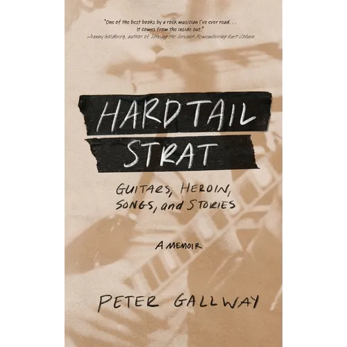 Hardtail Strat: Guitars, Heroin, Songs and Stories