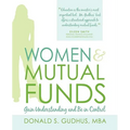 Women & Mutual Funds: Gain Understanding and Be in Control