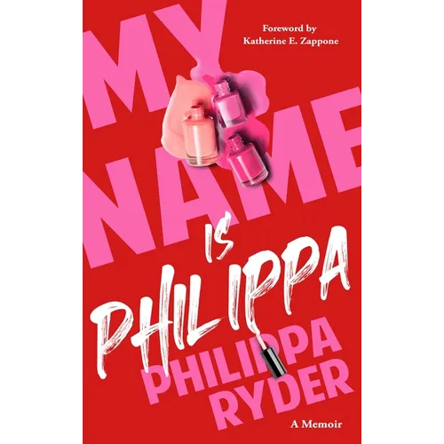 My Name Is Philippa: A Memoir