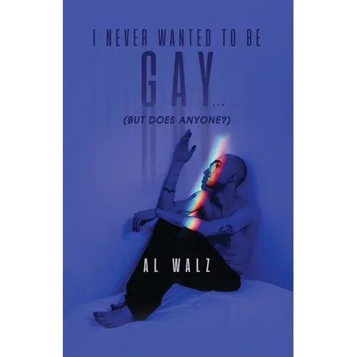 I Never Wanted To Be Gay... (but does anyone?)