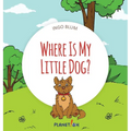 Where Is My Little Dog?: A Funny Seek-And-Find Book