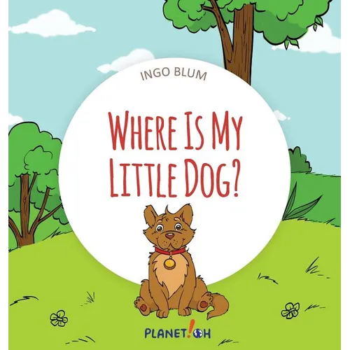 Where Is My Little Dog?: A Funny Seek-And-Find Book