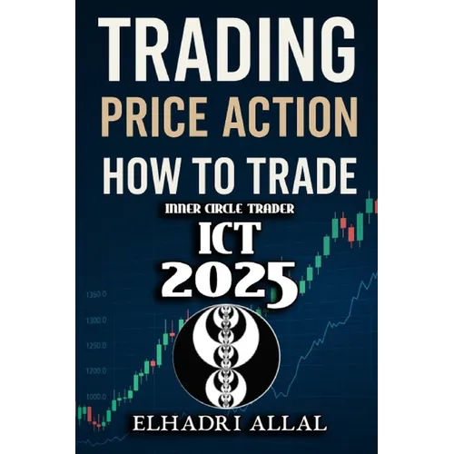 The Price Action Blueprint: Mastering ICT Inner Circle Trader Setups: Unlocking Institutional Order Flow, Liquidity Pools, and High-Probability Trade