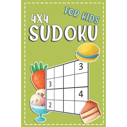 Sudoku For Kids 4x4: 100+ Sudoku Puzzles From Beginners To Intermediate - Fun And Challenging