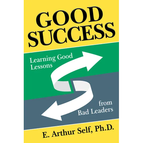 Good Success: Learning Good Lessons from Bad Leaders