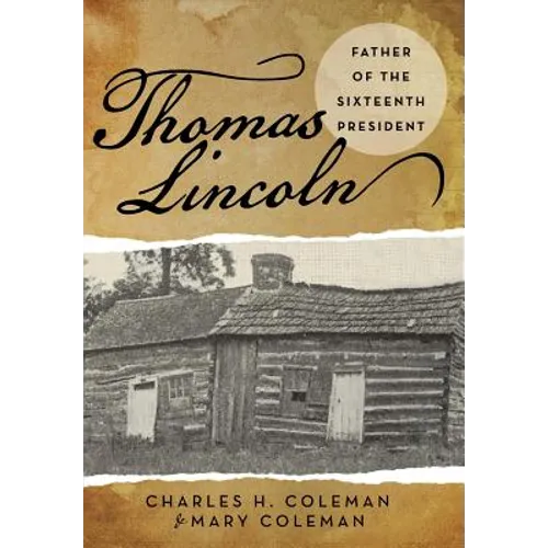 Thomas Lincoln: Father of the Sixteenth President