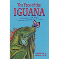 The Face of the Iguana: Freedom from Toxic Beliefs: a Journey in Healing and Transformation