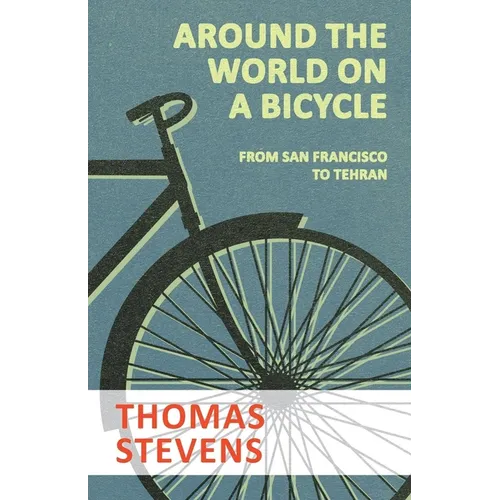 Around the World on a Bicycle - From San Francisco to Tehran