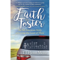 Faith to Foster: An All-American Story of Loving the Least of These