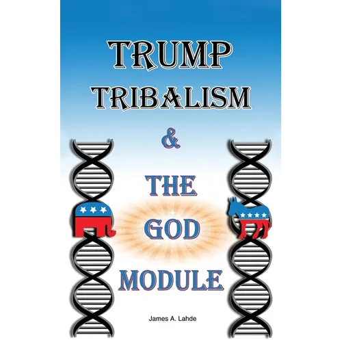 Trump: Tribalism and the God Module